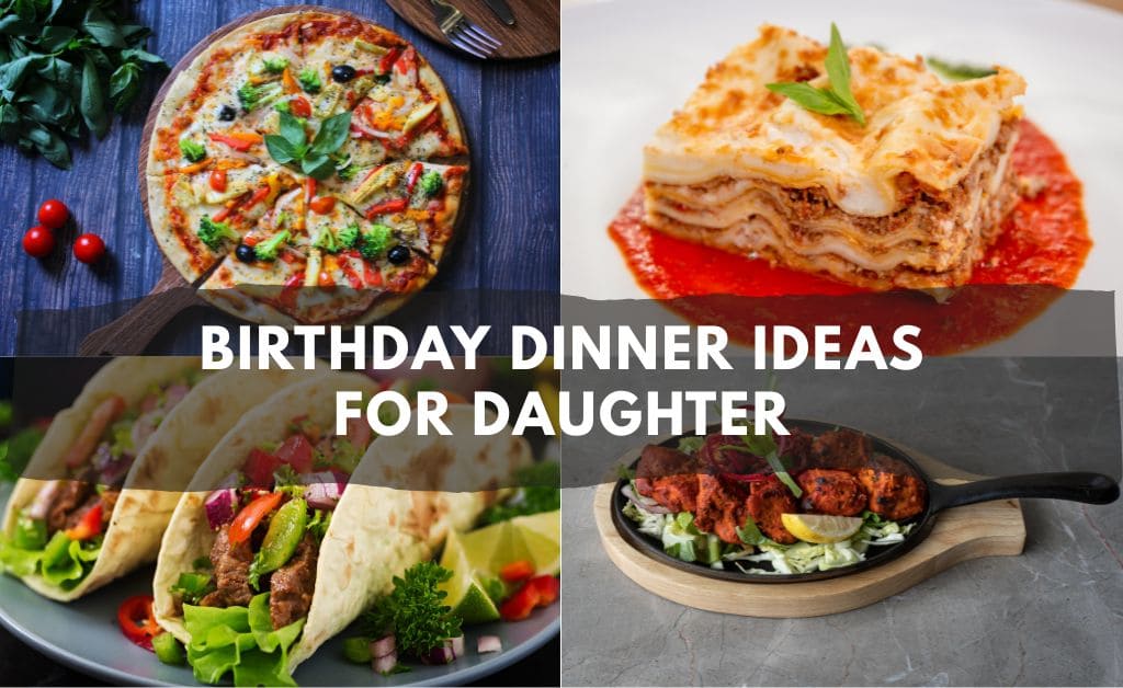25 Best Birthday Dinner Ideas For Daughter