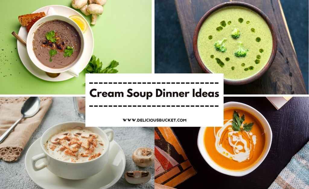 30 Simple Cream Soup Dinner Ideas Everyone Will Love
