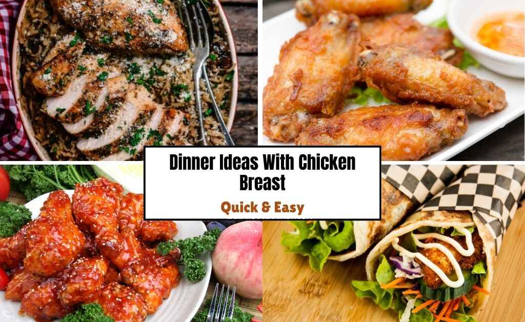 35 Quick & Easy Dinner Ideas With Chicken Breast Everyone Will Love