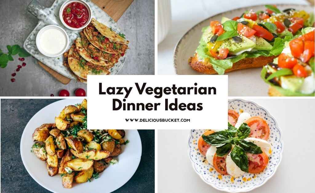 Lazy Vegetarian Dinner Ideas